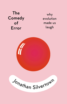The Comedy of Error: Why Evolution Made Us Laugh 1950354288 Book Cover