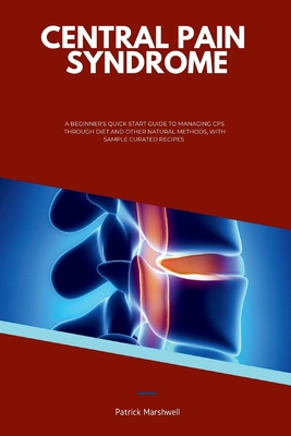 Central Pain Syndrome: A Beginner's Quick Start... B0CV2N53RS Book Cover