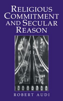 Religious Commitment and Secular Reason 0521772605 Book Cover