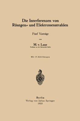 Die Interferenzen Von Röntgen- Und Elektronenst... [German] 3642900240 Book Cover