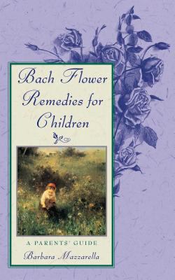 Bach Flower Remedies for Children : A Parents' Guide