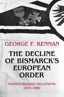 The Decline of Bismarck's European Order: Franc... 0691052824 Book Cover