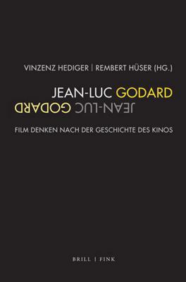 Jean-Luc Godard: Film Denken Nach Der Geschicht... [German] 3770558936 Book Cover