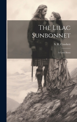 The Lilac Sunbonnet: A Love Story 1019795360 Book Cover