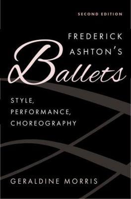 Frederick Ashton's Ballets: Style, Performance,... 0197747116 Book Cover