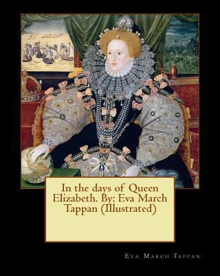 In the days of Queen Elizabeth. By: Eva March T... 1545162956 Book Cover