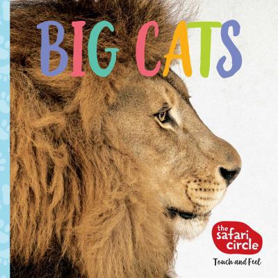 The Safari Circle: Big Cats: Touch and Feel 1683831934 Book Cover