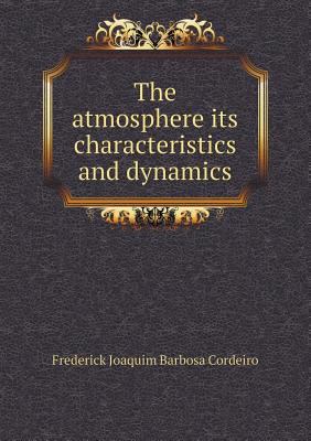 The atmosphere its characteristics and dynamics 5518505477 Book Cover