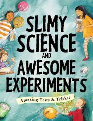 Slimy Science and Awesome Experiments Amazing T... 0737305789 Book Cover