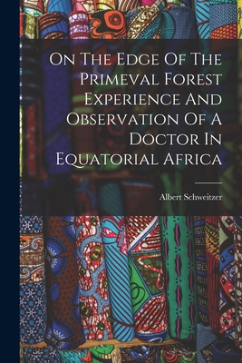 On The Edge Of The Primeval Forest Experience A... 1014009421 Book Cover