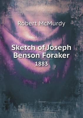 Sketch of Joseph Benson Foraker 1883 5518673213 Book Cover