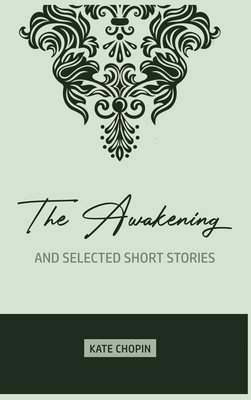 The Awakening: and Selected Short Stories 1989814468 Book Cover