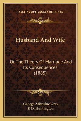 Husband And Wife: Or The Theory Of Marriage And... 1164677586 Book Cover