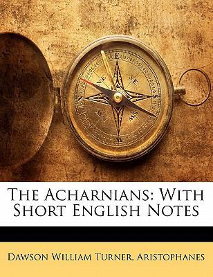 The Acharnians: With Short English Notes 1141826003 Book Cover