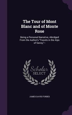 The Tour of Mont Blanc and of Monte Rose: Being... 1357859694 Book Cover