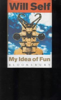 My Idea of Fun, A Cautionary Tale 0747515913 Book Cover