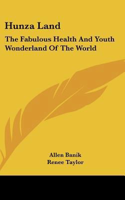 Hunza Land: The Fabulous Health and Youth Wonde... 1104835401 Book Cover