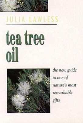 Tea Tree Oil: The New Guide to One of Nature's ... 0722530323 Book Cover