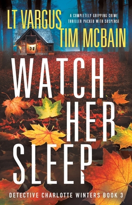 Watch Her Sleep: A completely gripping crime th... 1838888373 Book Cover