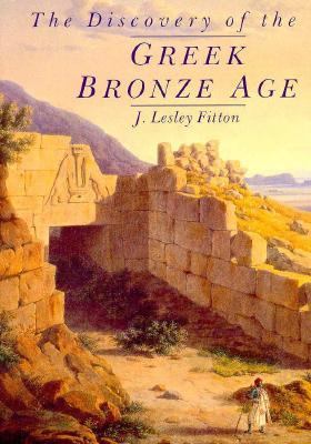 The Discovery of the Greek Bronze Age 0674211898 Book Cover