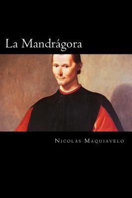 La Mandrágora (Spanish Edition) [Spanish] 1540772861 Book Cover