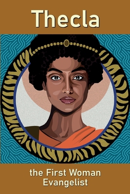 Thecla, the First Woman Evangelist 1736696726 Book Cover