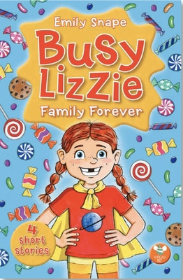 Busy Lizzie Family Forever: 4 Short Stories Vol... 1913292630 Book Cover