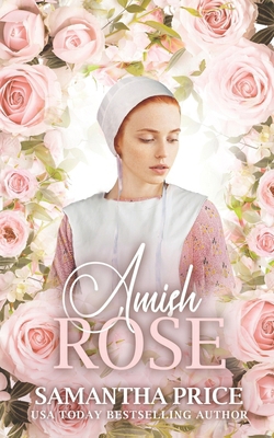 Amish Rose: Amish Romance 1719868549 Book Cover