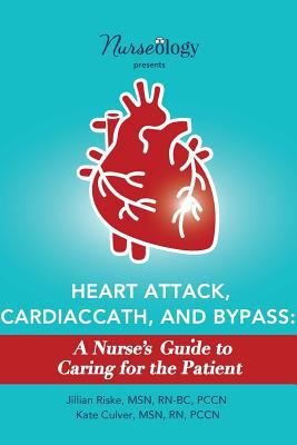 Heart Attack, Cardiac Cath, & Bypass: A Nurse's... 0998111414 Book Cover