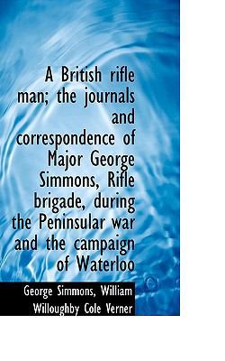 A British Rifle Man; The Journals and Correspon... 1117152510 Book Cover