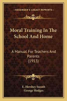 Moral Training In The School And Home: A Manual... 1164018167 Book Cover