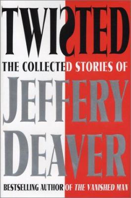 Twisted: The Collected Stories of Jeffery Deaver 0743260953 Book Cover