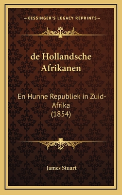 de Hollandsche Afrikanen: En Hunne Republiek in... [Chinese] 1167942965 Book Cover