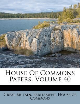 House of Commons Papers, Volume 40 1286006279 Book Cover
