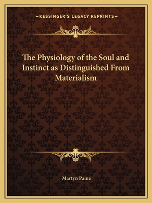 The Physiology of the Soul and Instinct as Dist... 1162624426 Book Cover