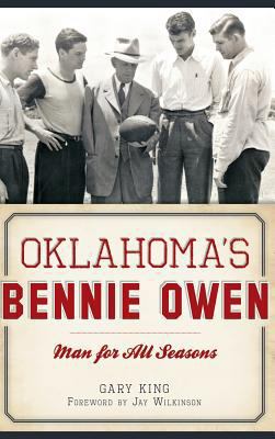 Oklahoma's Bennie Owen: Man for All Seasons 1540213668 Book Cover