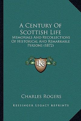 A Century Of Scottish Life: Memorials And Recol... 1164518992 Book Cover