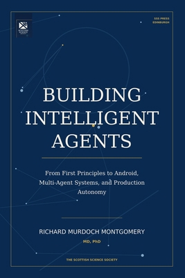 Building Intelligent Agents: From First Princip... B0HCMW5SSY Book Cover