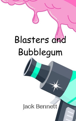 Blasters and Bubblegum 9916947597 Book Cover