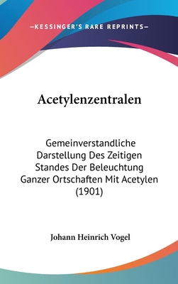 Acetylenzentralen: Gemeinverstandliche Darstell... [German] 1160898391 Book Cover