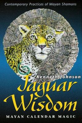 Jaguar Wisdom: Mayan Calendar Magic 1567183727 Book Cover