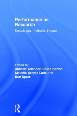 Performance as Research: Knowledge, Methods, Im... 1138068705 Book Cover
