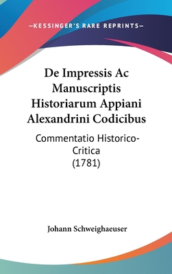 de Impressis AC Manuscriptis Historiarum Appian... [Latin] 1161986065 Book Cover