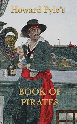 Howard Pyle's Book of Pirates 151542944X Book Cover