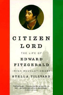 Citizen Lord: The Life of Edward Fitzgerald, Ir... 0374525897 Book Cover