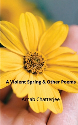 A Violent Spring & Other Poems 9390266327 Book Cover