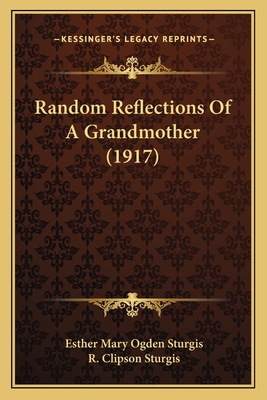 Random Reflections Of A Grandmother (1917) 1164853031 Book Cover