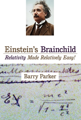 Einstein's Brainchild: Relativity Made Relative... 1573928577 Book Cover