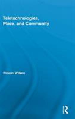 Teletechnologies, Place, and Community 0415875951 Book Cover