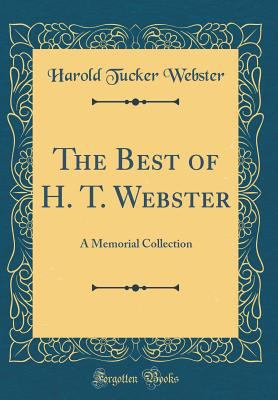 The Best of H. T. Webster: A Memorial Collectio... 0266820697 Book Cover